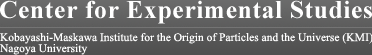 Center for Experimental Studies: Kobayashi-Maskawa Institute for the Origin of Particles and the Universe (KMI), Nagoya University